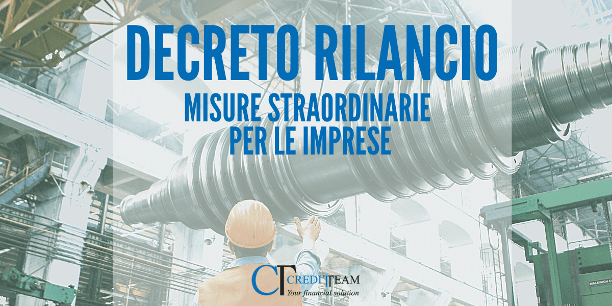 DECRETO RILANCIO: AGEVOLAZIONI COVID PER LE IMPRESE | Credit Team